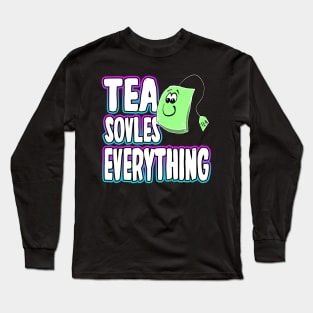 Tea Solves Everything Long Sleeve T-Shirt